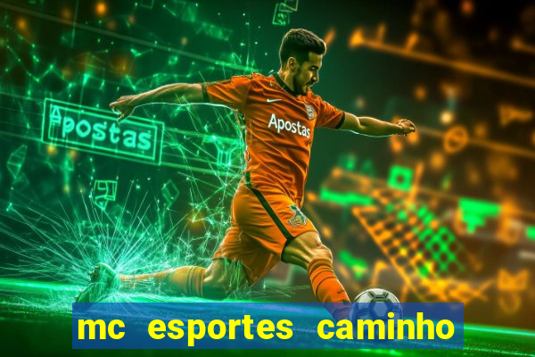 mc esportes caminho da sorte